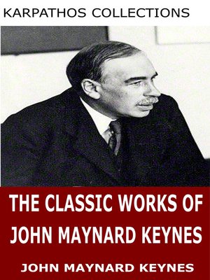 cover image of The Classic Works of John Maynard Keynes